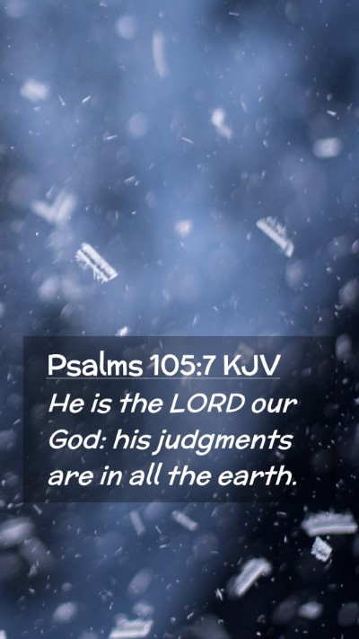 Picture 02 - Psalms 105:7 KJV Mobile Phone Wallpaper - He is the LORD our God: his judgments are in all - Mobile Bible Verse Wallpaper
