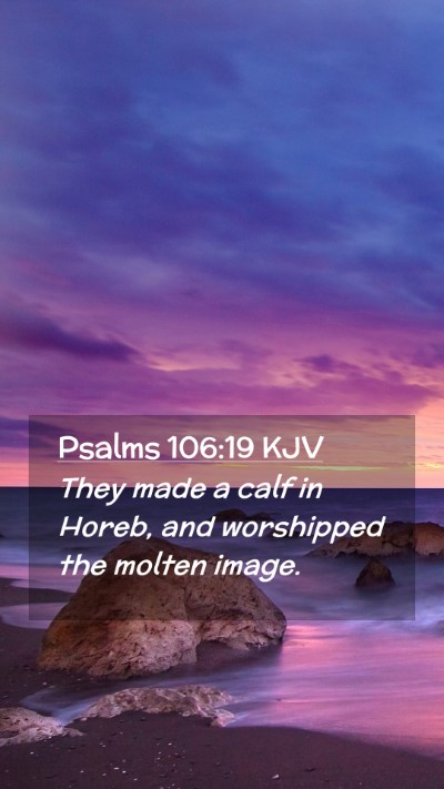 Picture 02 - Psalms 106:19 KJV Mobile Phone Wallpaper - They made a calf in Horeb, and worshipped the - Mobile Bible Verse Wallpaper