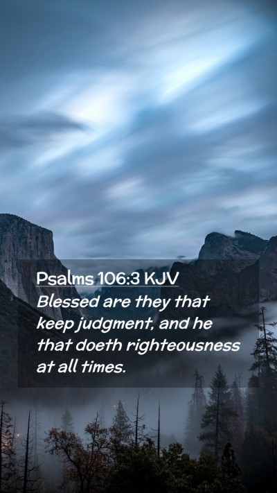 Picture 02 - Psalms 106:3 KJV Mobile Phone Wallpaper - Blessed are they that keep judgment, and he that - Mobile Bible Verse Wallpaper