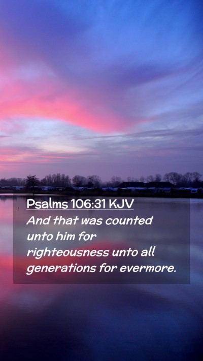 Picture 02 - Psalms 106:31 KJV Mobile Phone Wallpaper - And that was counted unto him for righteousness - Mobile Bible Verse Wallpaper