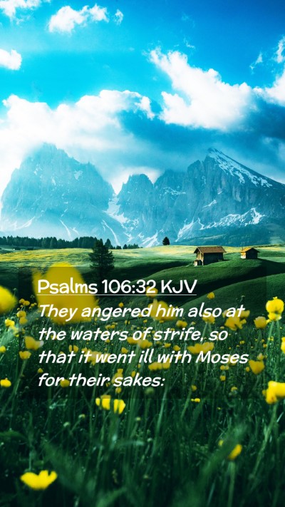 Picture 02 - Psalms 106:32 KJV Mobile Phone Wallpaper - They angered him also at the waters of strife, so - Mobile Bible Verse Wallpaper