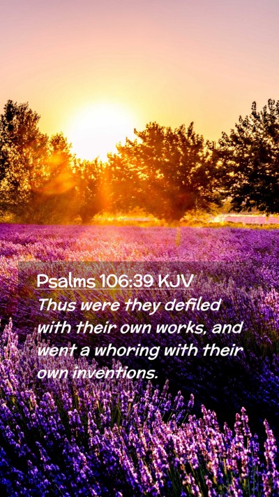 Picture 02 - Psalms 106:39 KJV Mobile Phone Wallpaper - Thus were they defiled with their own works, and - Mobile Bible Verse Wallpaper
