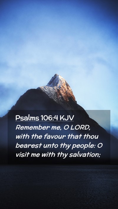 Picture 02 - Psalms 106:4 KJV Mobile Phone Wallpaper - Remember me, O LORD, with the favour that thou - Mobile Bible Verse Wallpaper