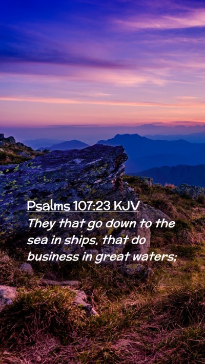 Picture 02 - Psalms 107:23 KJV Mobile Phone Wallpaper - They that go down to the sea in ships, that do - Mobile Bible Verse Wallpaper