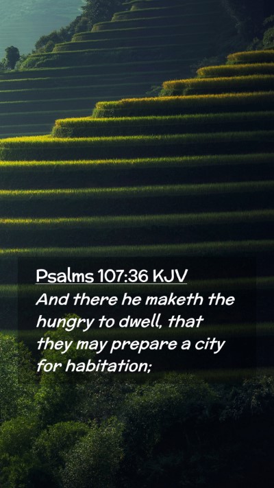 Picture 02 - Psalms 107:36 KJV Mobile Phone Wallpaper - And there he maketh the hungry to dwell, that - Mobile Bible Verse Wallpaper