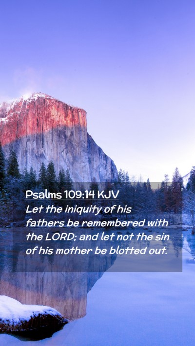 Picture 02 - Psalms 109:14 KJV Mobile Phone Wallpaper - Let the iniquity of his fathers be remembered - Mobile Bible Verse Wallpaper