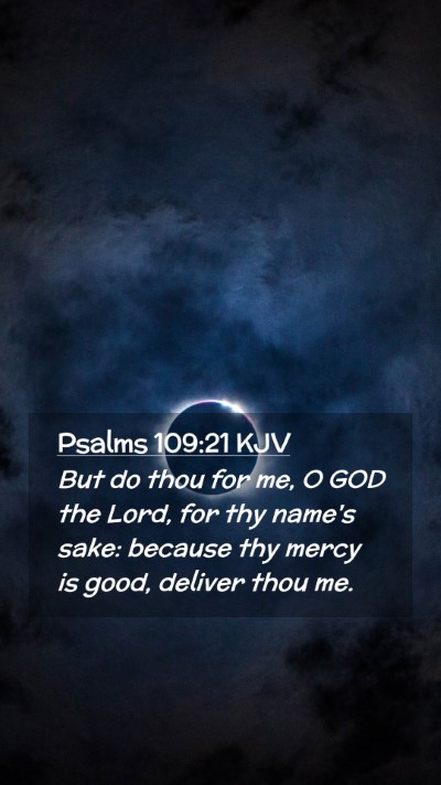 Picture 02 - Psalms 109:21 KJV Mobile Phone Wallpaper - But do thou for me, O GOD the Lord, for thy - Mobile Bible Verse Wallpaper