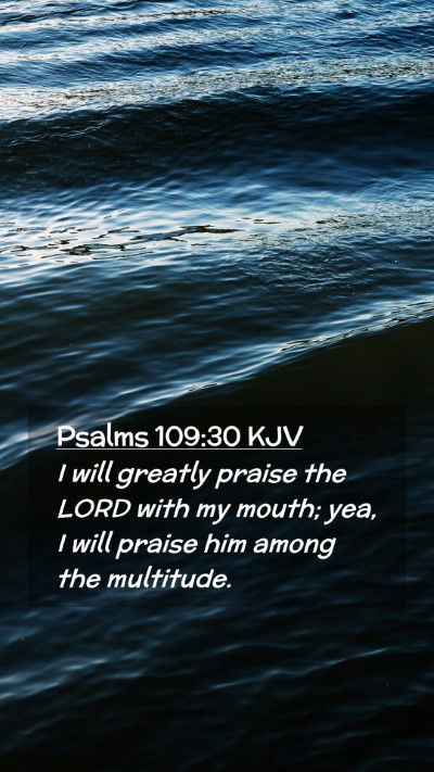 Picture 02 - Psalms 109:30 KJV Mobile Phone Wallpaper - I will greatly praise the LORD with my mouth; - Mobile Bible Verse Wallpaper