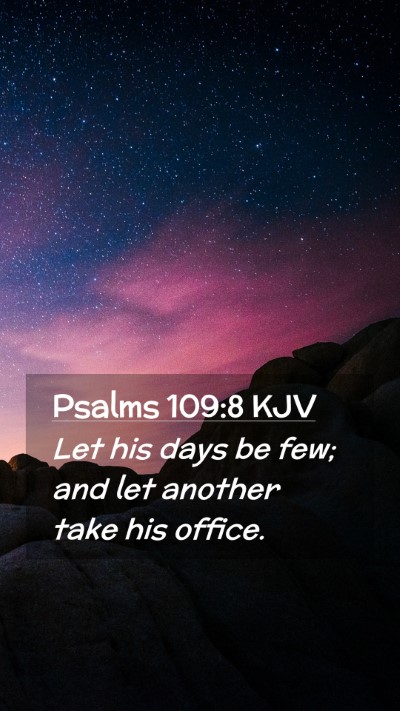 Picture 02 - Psalms 109:8 KJV Mobile Phone Wallpaper - Let his days be few; and let another take his - Mobile Bible Verse Wallpaper