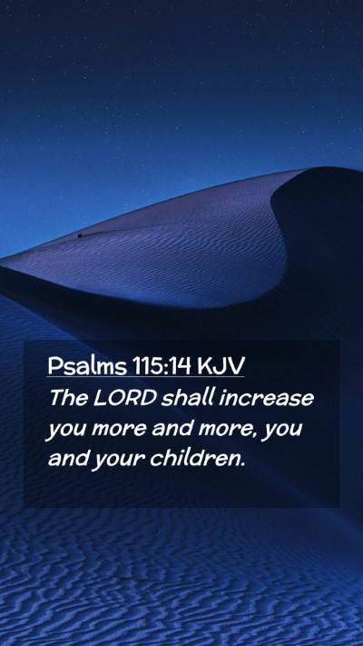 Picture 02 - Psalms 115:14 KJV Mobile Phone Wallpaper - The LORD shall increase you more and more, you - Mobile Bible Verse Wallpaper