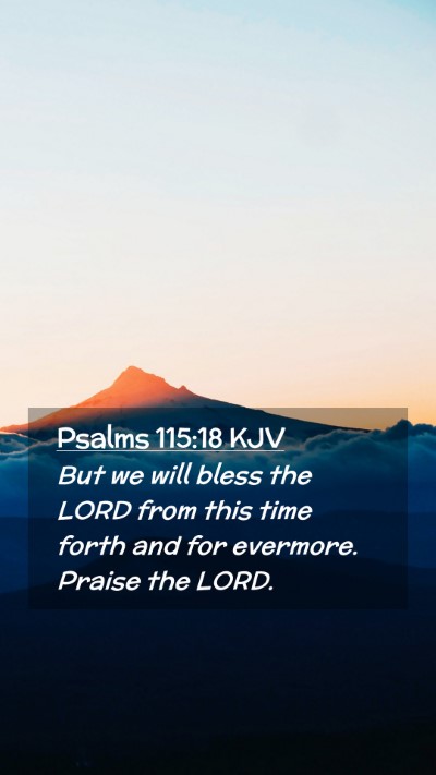 Picture 02 - Psalms 115:18 KJV Mobile Phone Wallpaper - But we will bless the LORD from this time forth - Mobile Bible Verse Wallpaper