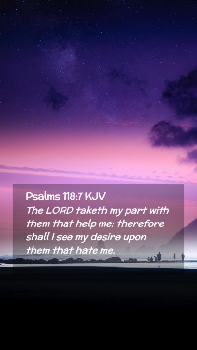 Picture 02 - Psalms 118:7 KJV Mobile Phone Wallpaper - The LORD taketh my part with them that help me: - Mobile Bible Verse Wallpaper