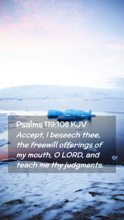 Picture 02 - Psalms 119:108 KJV Mobile Phone Wallpaper - Accept, I beseech thee, the freewill offerings of - Mobile Bible Verse Wallpaper