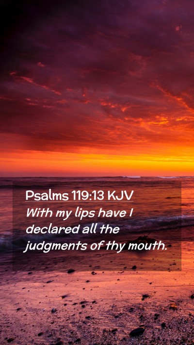 Picture 02 - Psalms 119:13 KJV Mobile Phone Wallpaper - With my lips have I declared all the judgments of - Mobile Bible Verse Wallpaper