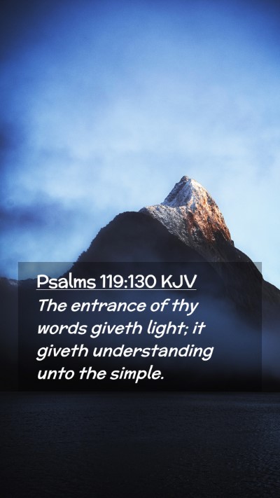 Picture 02 - Psalms 119:130 KJV Mobile Phone Wallpaper - The entrance of thy words giveth light; it giveth - Mobile Bible Verse Wallpaper