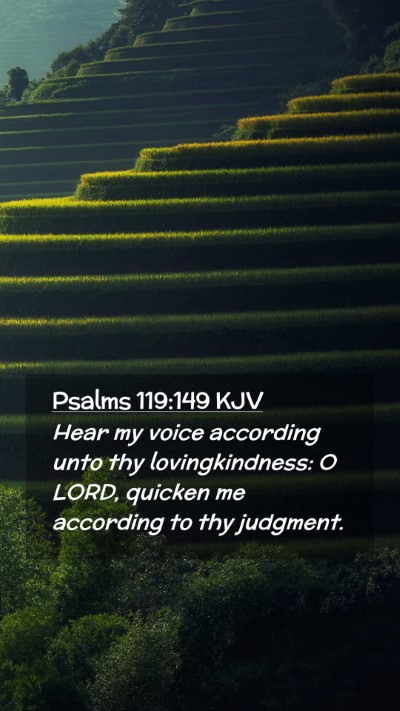 Picture 02 - Psalms 119:149 KJV Mobile Phone Wallpaper - Hear my voice according unto thy lovingkindness: - Mobile Bible Verse Wallpaper