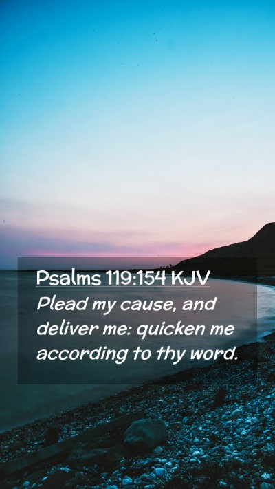 Picture 02 - Psalms 119:154 KJV Mobile Phone Wallpaper - Plead my cause, and deliver me: quicken me - Mobile Bible Verse Wallpaper