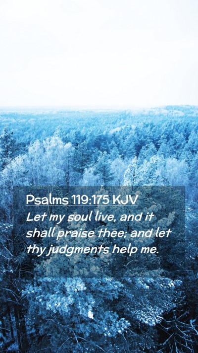 Picture 02 - Psalms 119:175 KJV Mobile Phone Wallpaper - Let my soul live, and it shall praise thee; and - Mobile Bible Verse Wallpaper