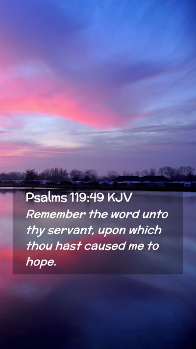Picture 02 - Psalms 119:49 KJV Mobile Phone Wallpaper - Remember the word unto thy servant, upon which - Mobile Bible Verse Wallpaper
