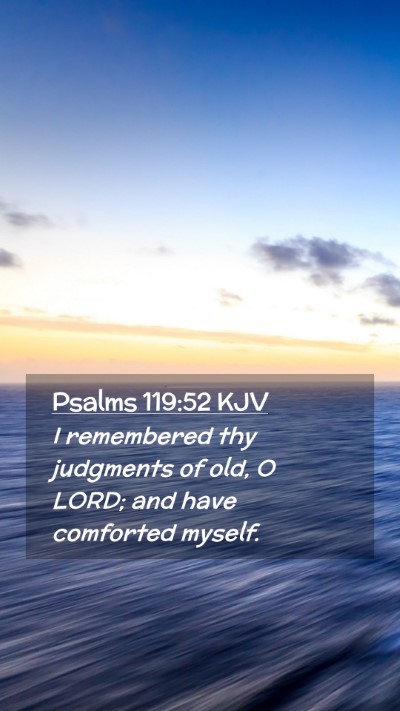 Picture 02 - Psalms 119:52 KJV Mobile Phone Wallpaper - I remembered thy judgments of old, O LORD; and - Mobile Bible Verse Wallpaper