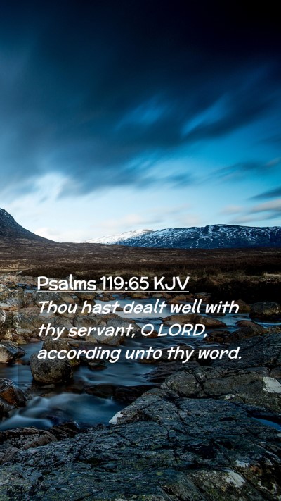 Picture 02 - Psalms 119:65 KJV Mobile Phone Wallpaper - Thou hast dealt well with thy servant, O LORD, - Mobile Bible Verse Wallpaper