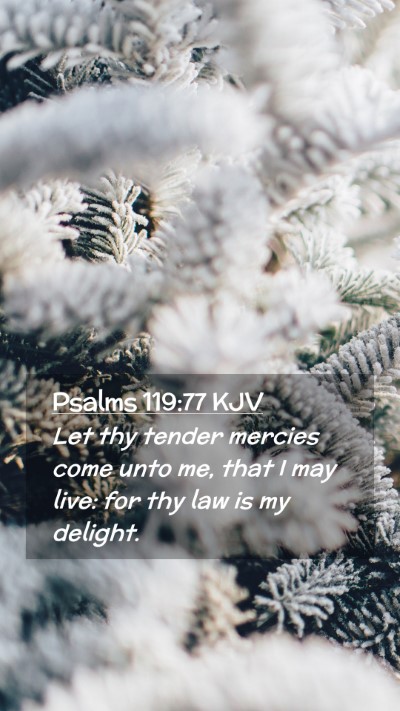 Picture 02 - Psalms 119:77 KJV Mobile Phone Wallpaper - Let thy tender mercies come unto me, that I may - Mobile Bible Verse Wallpaper