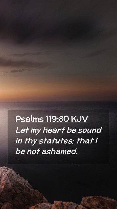 Picture 02 - Psalms 119:80 KJV Mobile Phone Wallpaper - Let my heart be sound in thy statutes; that I be - Mobile Bible Verse Wallpaper