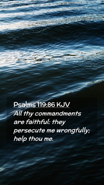 Picture 02 - Psalms 119:86 KJV Mobile Phone Wallpaper - All thy commandments are faithful: they persecute - Mobile Bible Verse Wallpaper