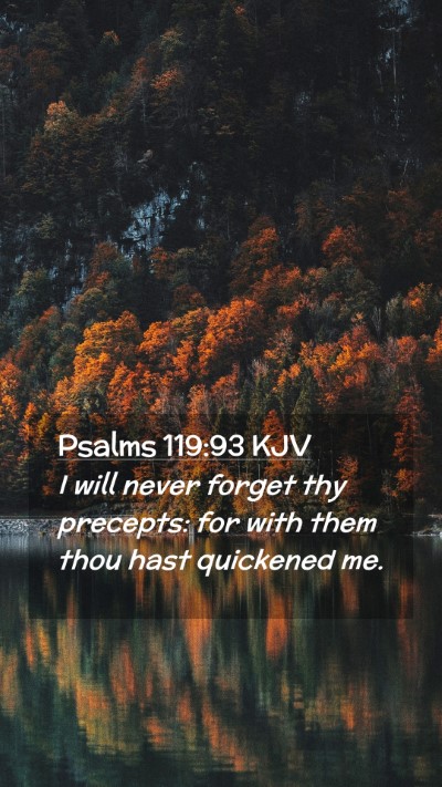 Picture 02 - Psalms 119:93 KJV Mobile Phone Wallpaper - I will never forget thy precepts: for with them - Mobile Bible Verse Wallpaper