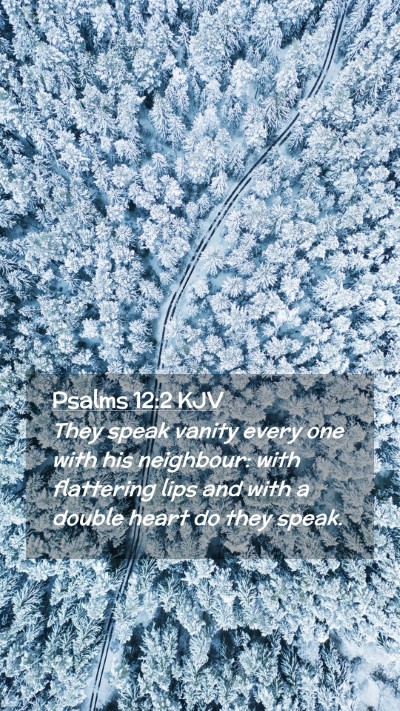 Picture 02 - Psalms 12:2 KJV Mobile Phone Wallpaper - They speak vanity every one with his neighbour: - Mobile Bible Verse Wallpaper