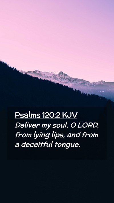 Picture 02 - Psalms 120:2 KJV Mobile Phone Wallpaper - Deliver my soul, O LORD, from lying lips, and - Mobile Bible Verse Wallpaper