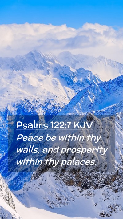 Picture 02 - Psalms 122:7 KJV Mobile Phone Wallpaper - Peace be within thy walls, and prosperity within - Mobile Bible Verse Wallpaper