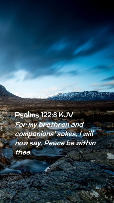 Picture 02 - Psalms 122:8 KJV Mobile Phone Wallpaper - For my brethren and companions' sakes, I will now - Mobile Bible Verse Wallpaper