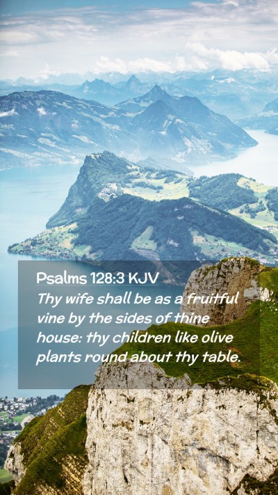 Picture 02 - Psalms 128:3 KJV Mobile Phone Wallpaper - Thy wife shall be as a fruitful vine by the sides - Mobile Bible Verse Wallpaper