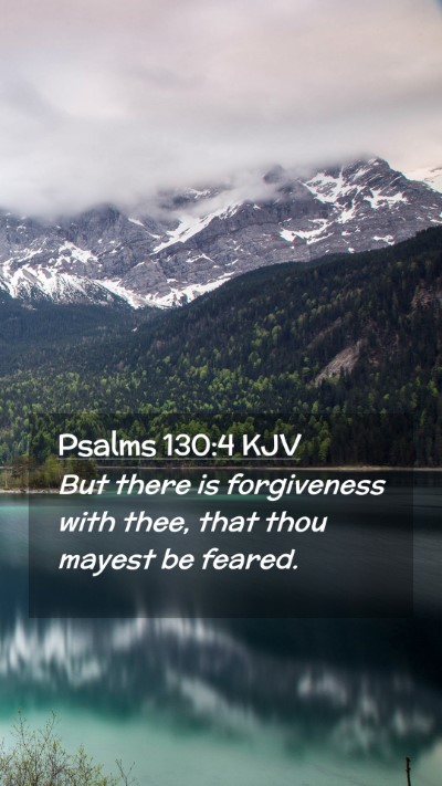 Picture 02 - Psalms 130:4 KJV Mobile Phone Wallpaper - But there is forgiveness with thee, that thou - Mobile Bible Verse Wallpaper