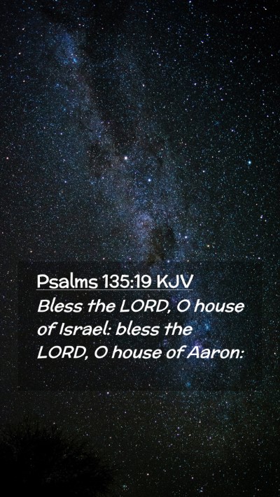 Picture 02 - Psalms 135:19 KJV Mobile Phone Wallpaper - Bless the LORD, O house of Israel: bless the - Mobile Bible Verse Wallpaper