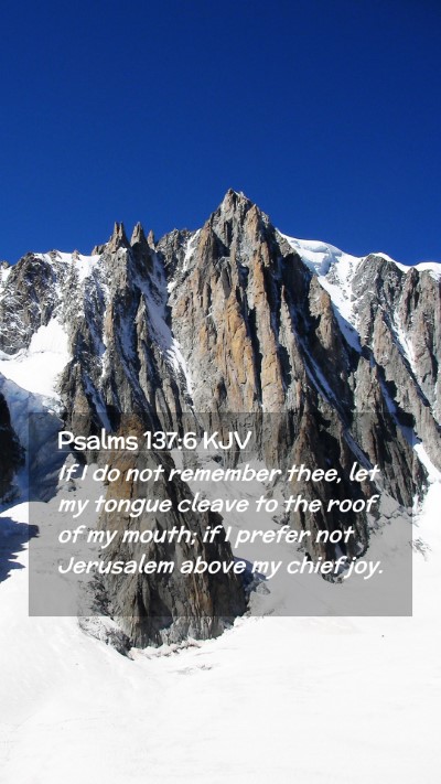 Picture 02 - Psalms 137:6 KJV Mobile Phone Wallpaper - If I do not remember thee, let my tongue cleave - Mobile Bible Verse Wallpaper