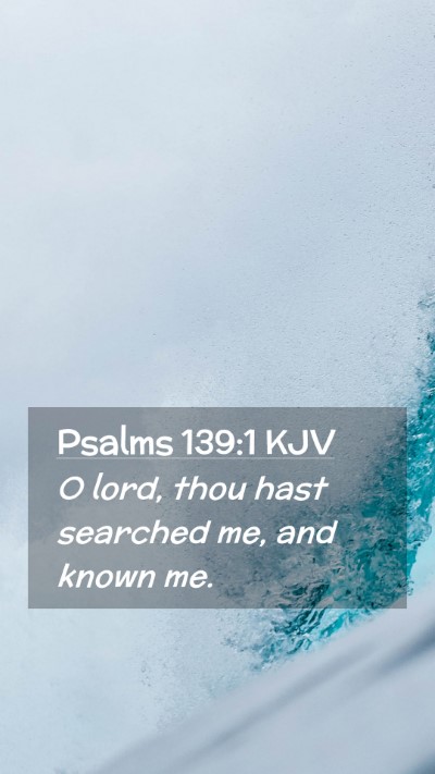 Picture 02 - Psalms 139:1 KJV Mobile Phone Wallpaper - O lord, thou hast searched me, and known - Mobile Bible Verse Wallpaper