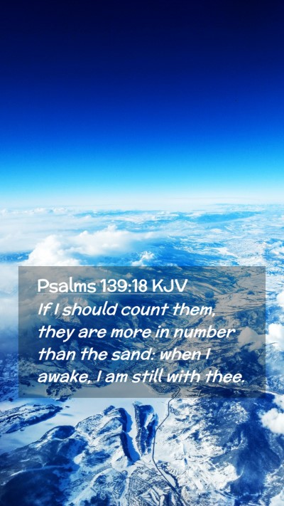 Picture 02 - Psalms 139:18 KJV Mobile Phone Wallpaper - If I should count them, they are more in number - Mobile Bible Verse Wallpaper