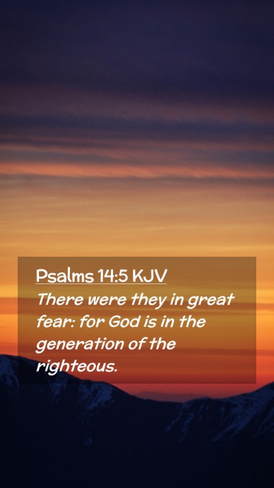 Picture 02 - Psalms 14:5 KJV Mobile Phone Wallpaper - There were they in great fear: for God is in the - Mobile Bible Verse Wallpaper