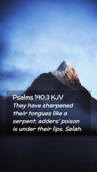 Picture 02 - Psalms 140:3 KJV Mobile Phone Wallpaper - They have sharpened their tongues like a serpent; - Mobile Bible Verse Wallpaper