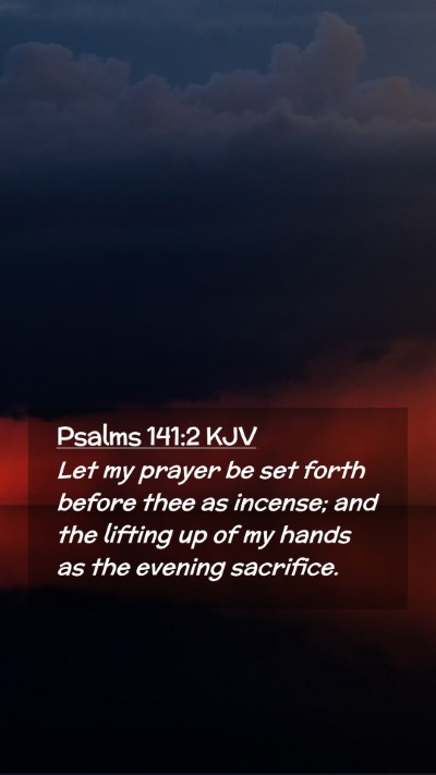 Picture 02 - Psalms 141:2 KJV Mobile Phone Wallpaper - Let my prayer be set forth before thee as - Mobile Bible Verse Wallpaper