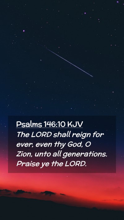 Picture 02 - Psalms 146:10 KJV Mobile Phone Wallpaper - The LORD shall reign for ever, even thy God, O - Mobile Bible Verse Wallpaper