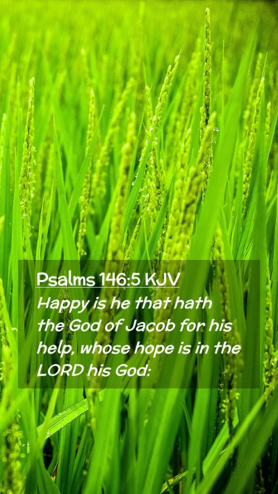 Picture 02 - Psalms 146:5 KJV Mobile Phone Wallpaper - Happy is he that hath the God of Jacob for his - Mobile Bible Verse Wallpaper