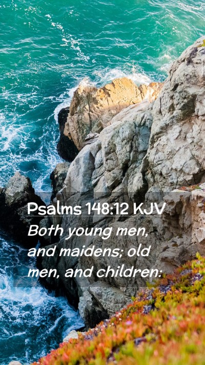 Picture 02 - Psalms 148:12 KJV Mobile Phone Wallpaper - Both young men, and maidens; old men, and - Mobile Bible Verse Wallpaper