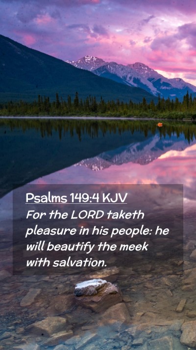Picture 02 - Psalms 149:4 KJV Mobile Phone Wallpaper - For the LORD taketh pleasure in his people: he - Mobile Bible Verse Wallpaper