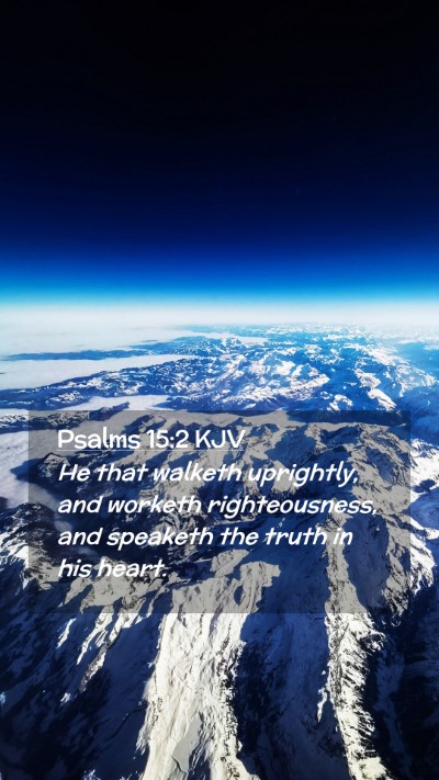Picture 02 - Psalms 15:2 KJV Mobile Phone Wallpaper - He that walketh uprightly, and worketh - Mobile Bible Verse Wallpaper