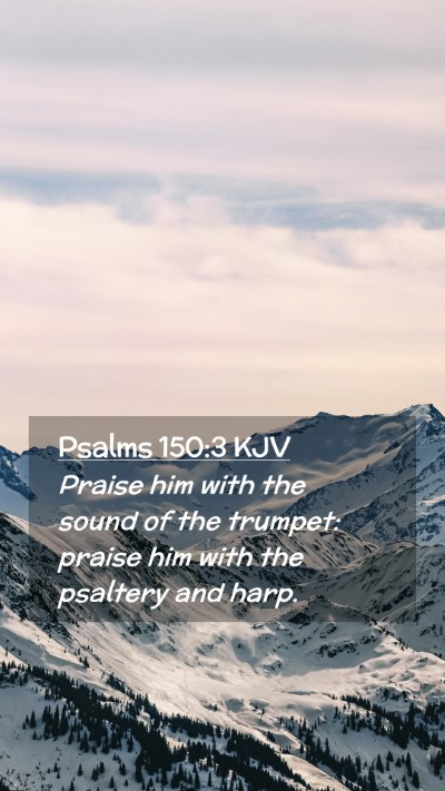 Picture 02 - Psalms 150:3 KJV Mobile Phone Wallpaper - Praise him with the sound of the trumpet: praise - Mobile Bible Verse Wallpaper