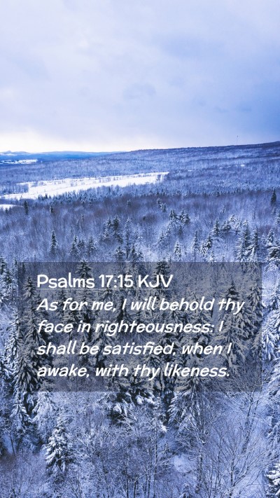 Picture 02 - Psalms 17:15 KJV Mobile Phone Wallpaper - As for me, I will behold thy face in - Mobile Bible Verse Wallpaper