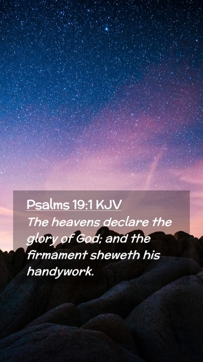 Picture 02 - Psalms 19:1 KJV Mobile Phone Wallpaper - The heavens declare the glory of God; and the - Mobile Bible Verse Wallpaper